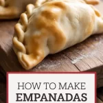 How To Make Empanadas Recipe